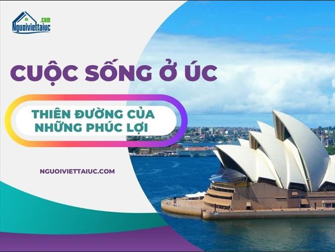 Cuộc sống ở Úc - Thiên đường của những phúc lợi